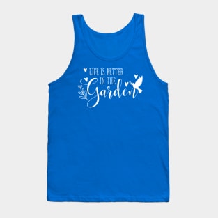 Life is Better in the Garden! Tank Top